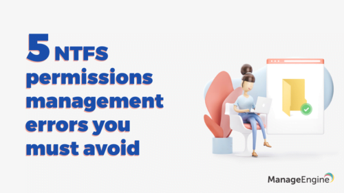 5 Cardinal Errors of NTFS Permissions Management and How to Avoid Making Them