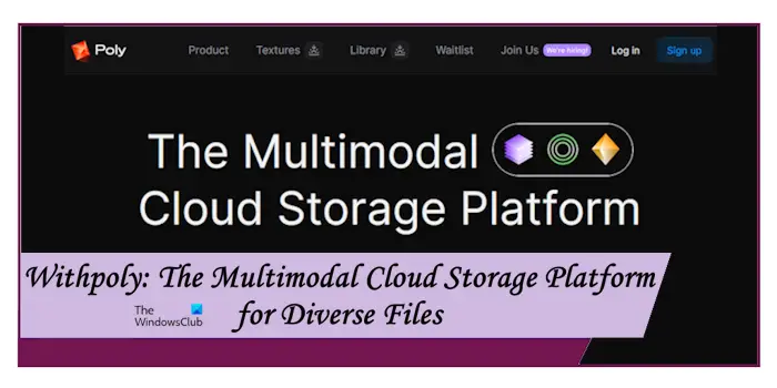 Withpoly Multimodal Cloud Storage Platform